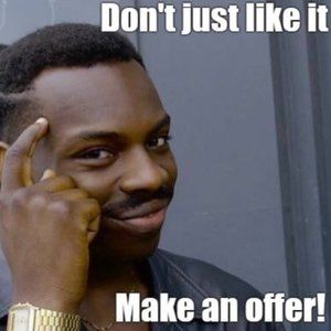 If you like it, make me an offer!